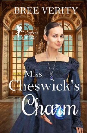 [Seven Wishes 02] • Miss Cheswick's Charm (Seven Wishes Book 2)